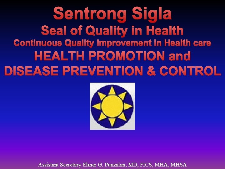 Sentrong Sigla Seal of Quality in Health Continuous Quality Improvement in Health care HEALTH