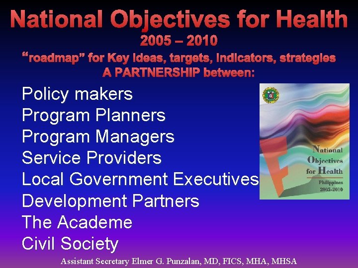 National Objectives for Health 2005 – 2010 “roadmap” for Key ideas, targets, indicators, strategies