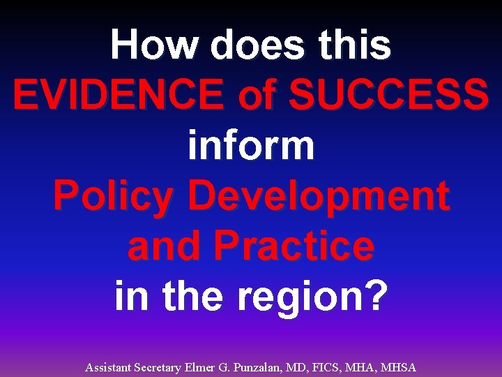 How does this EVIDENCE of SUCCESS inform Policy Development and Practice in the region?