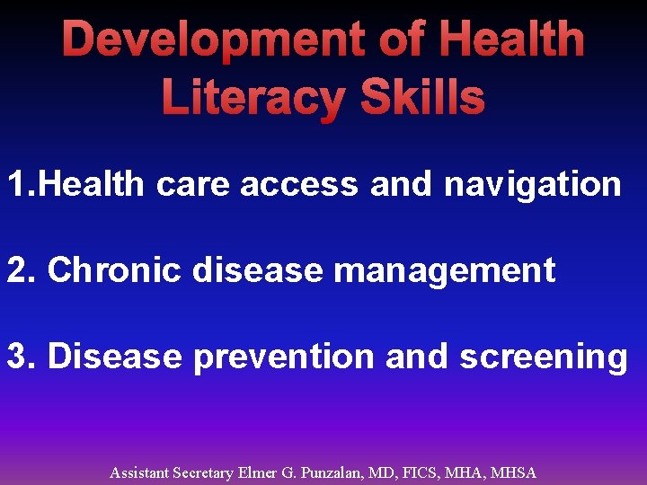 Development of Health Literacy Skills 1. Health care access and navigation 2. Chronic disease