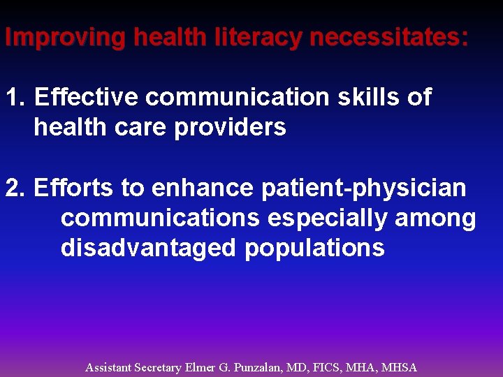 Improving health literacy necessitates: 1. Effective communication skills of health care providers 2. Efforts