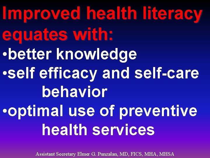 Improved health literacy equates with: • better knowledge • self efficacy and self-care behavior