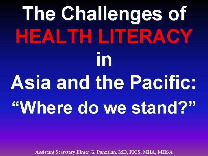 The Challenges of HEALTH LITERACY in Asia and the Pacific: “Where do we stand?