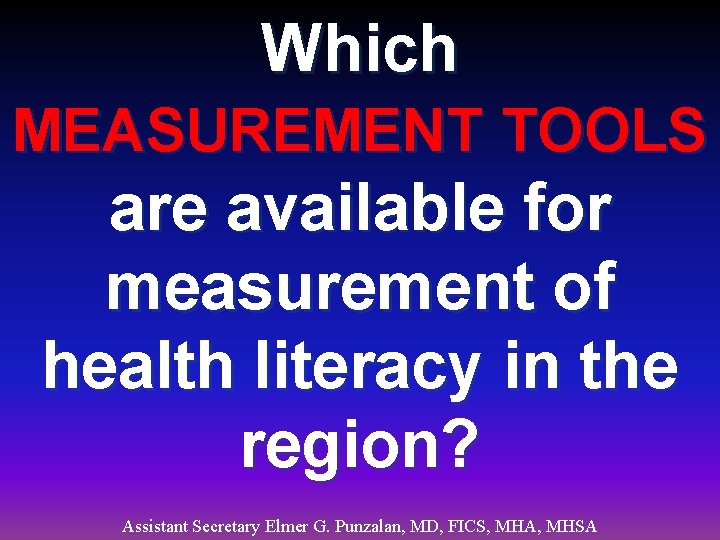 Which MEASUREMENT TOOLS are available for measurement of health literacy in the region? Assistant