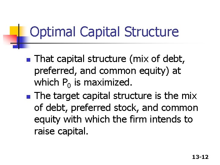 Optimal Capital Structure n n That capital structure (mix of debt, preferred, and common