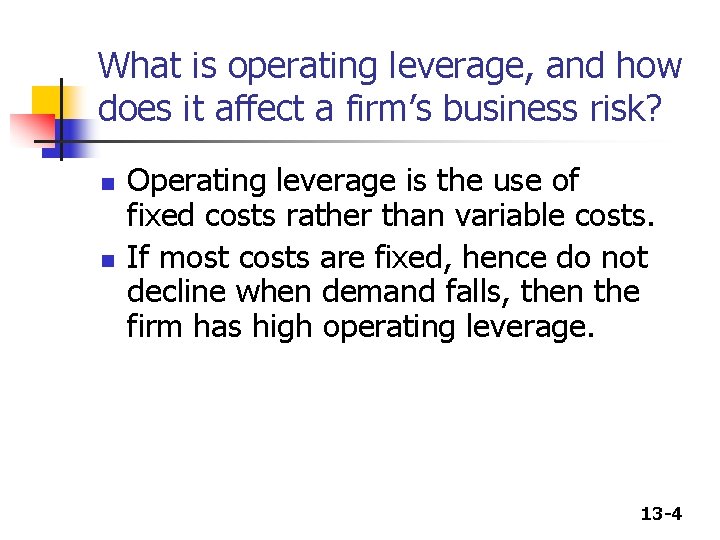 What is operating leverage, and how does it affect a firm’s business risk? n