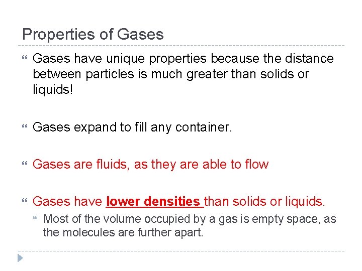 Properties of Gases have unique properties because the distance between particles is much greater