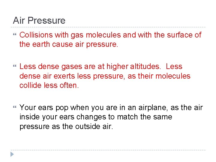 Air Pressure Collisions with gas molecules and with the surface of the earth cause