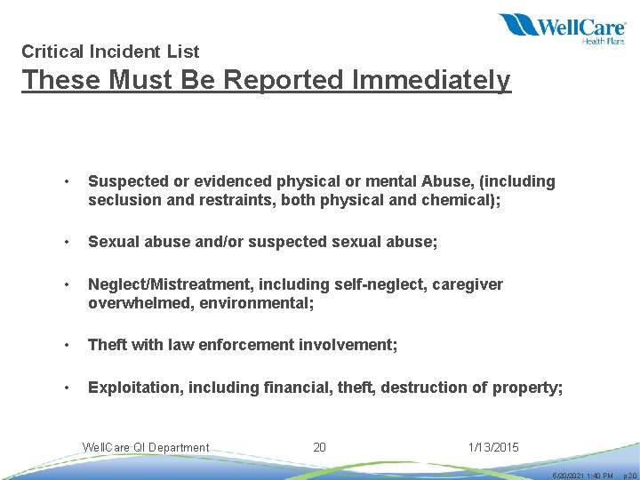 Critical Incident List These Must Be Reported Immediately • Suspected or evidenced physical or