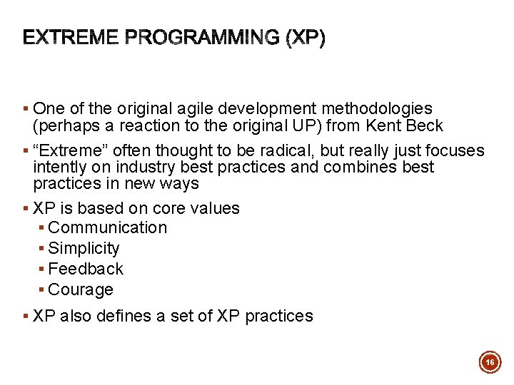 § One of the original agile development methodologies (perhaps a reaction to the original