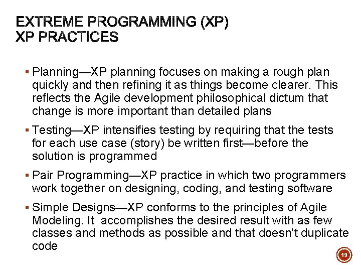 § Planning—XP planning focuses on making a rough plan quickly and then refining it
