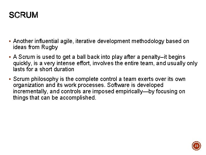 § Another influential agile, iterative development methodology based on ideas from Rugby § A