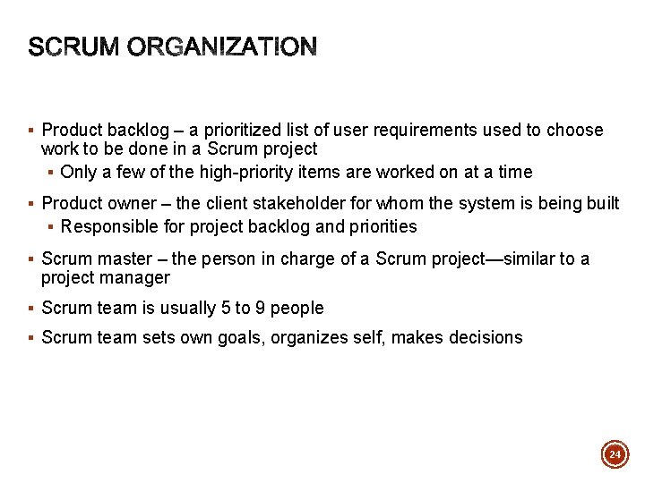 § Product backlog – a prioritized list of user requirements used to choose work