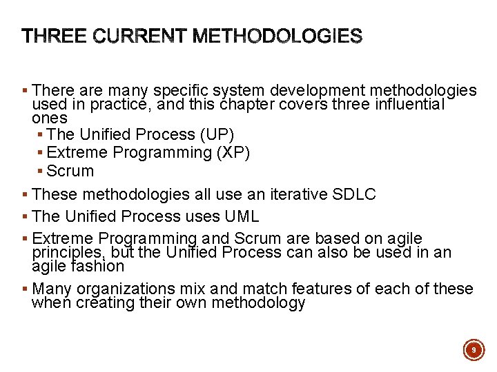 § There are many specific system development methodologies used in practice, and this chapter