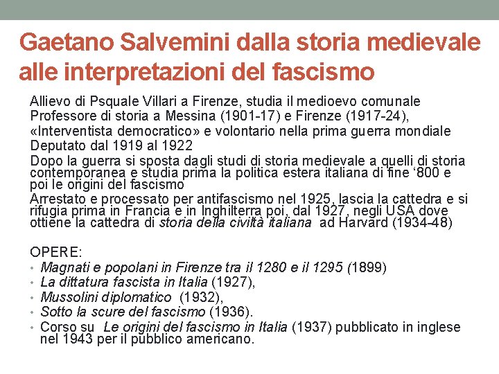 Gaetano Salvemini dalla storia medievale alle interpretazioni del fascismo Allievo di Psquale Villari a
