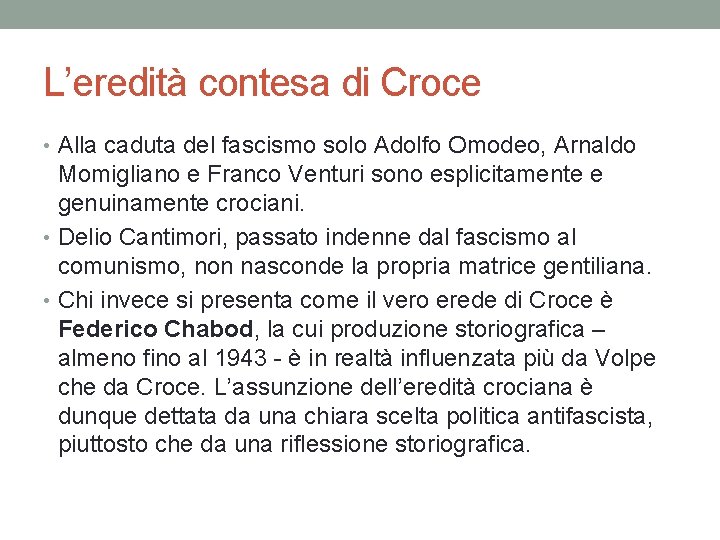 L’eredità contesa di Croce • Alla caduta del fascismo solo Adolfo Omodeo, Arnaldo Momigliano