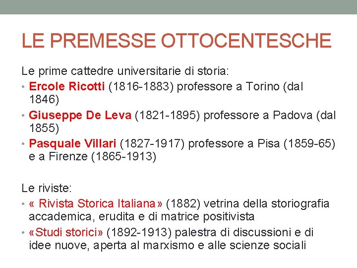 LE PREMESSE OTTOCENTESCHE Le prime cattedre universitarie di storia: • Ercole Ricotti (1816 -1883)
