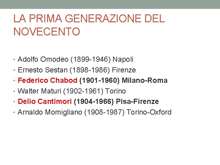 LA PRIMA GENERAZIONE DEL NOVECENTO • Adolfo Omodeo (1899 -1946) Napoli • Ernesto Sestan