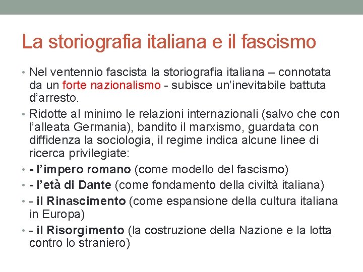 La storiografia italiana e il fascismo • Nel ventennio fascista la storiografia italiana –