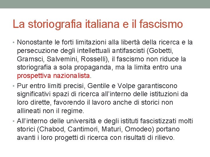 La storiografia italiana e il fascismo • Nonostante le forti limitazioni alla libertà della