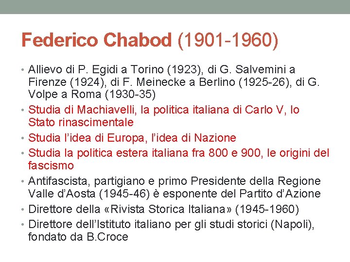 Federico Chabod (1901 -1960) • Allievo di P. Egidi a Torino (1923), di G.