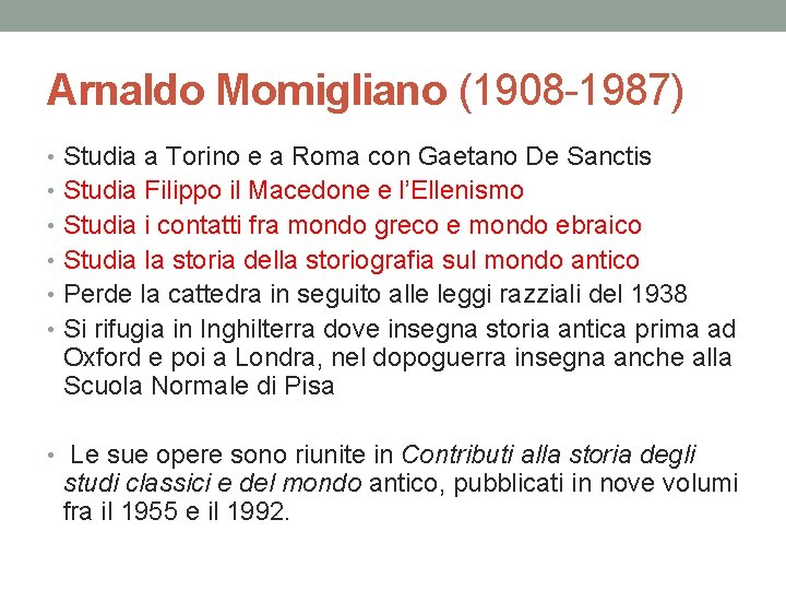 Arnaldo Momigliano (1908 -1987) • Studia a Torino e a Roma con Gaetano De