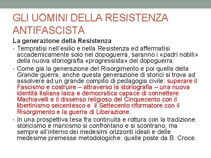 GLI UOMINI DELLA RESISTENZA ANTIFASCISTA La generazione della Resistenza • Tempratisi nell’esilio e nella