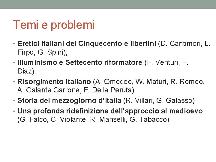 Temi e problemi • Eretici italiani del Cinquecento e libertini (D. Cantimori, L. Firpo,