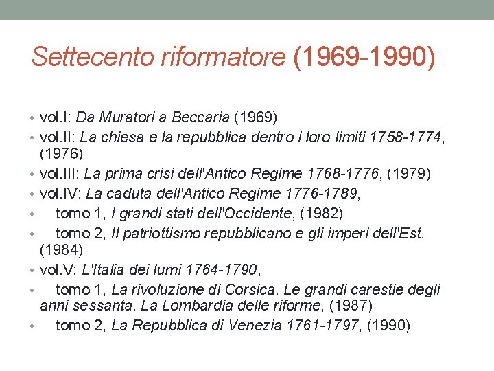 Settecento riformatore (1969 -1990) • vol. I: Da Muratori a Beccaria (1969) • vol.