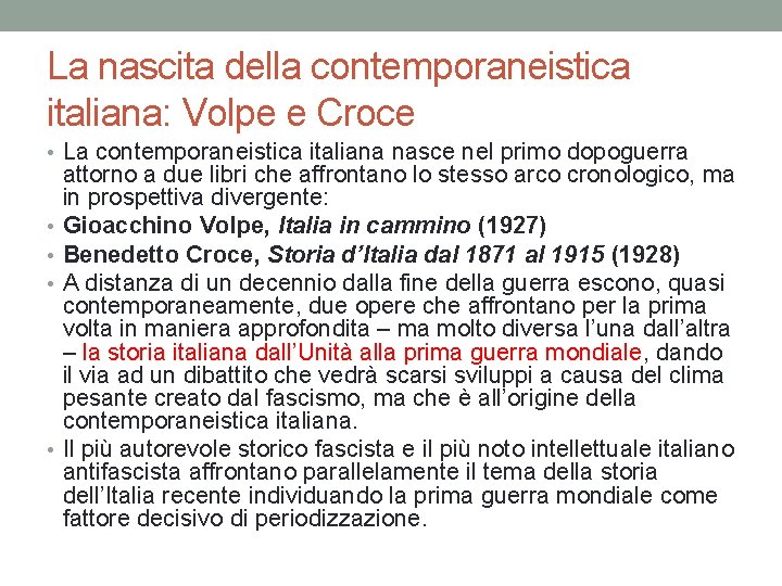La nascita della contemporaneistica italiana: Volpe e Croce • La contemporaneistica italiana nasce nel