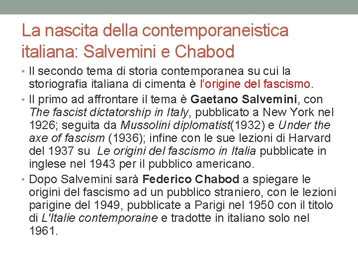 La nascita della contemporaneistica italiana: Salvemini e Chabod • Il secondo tema di storia