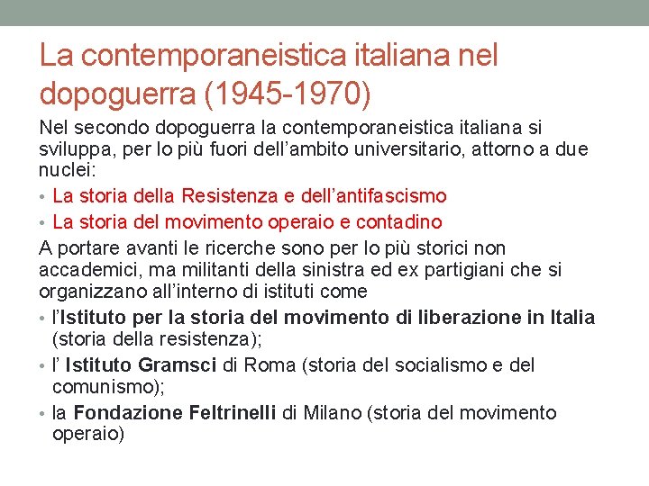 La contemporaneistica italiana nel dopoguerra (1945 -1970) Nel secondo dopoguerra la contemporaneistica italiana si
