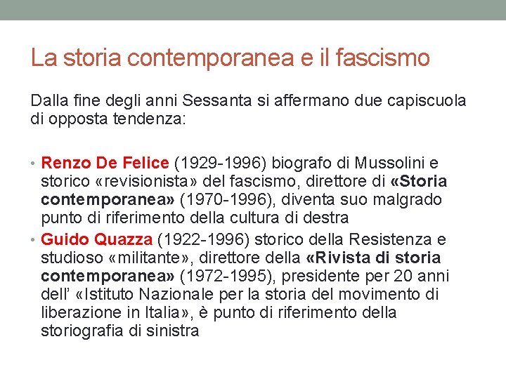 La storia contemporanea e il fascismo Dalla fine degli anni Sessanta si affermano due