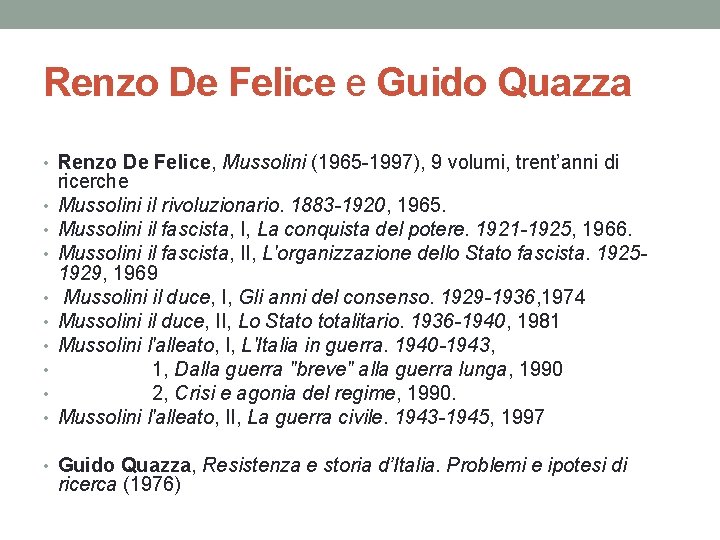 Renzo De Felice e Guido Quazza • Renzo De Felice, Mussolini (1965 -1997), 9