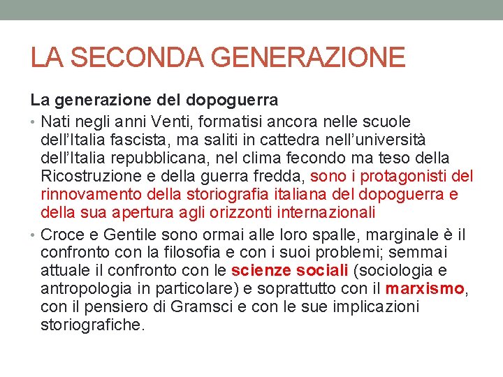 LA SECONDA GENERAZIONE La generazione del dopoguerra • Nati negli anni Venti, formatisi ancora