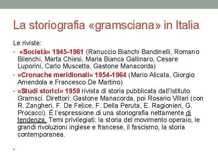 La storiografia «gramsciana» in Italia Le riviste: • «Società» 1945 -1961 (Ranuccio Bianchi Bandinelli,
