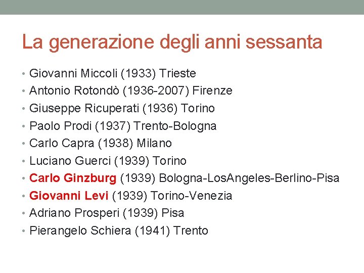 La generazione degli anni sessanta • Giovanni Miccoli (1933) Trieste • Antonio Rotondò (1936