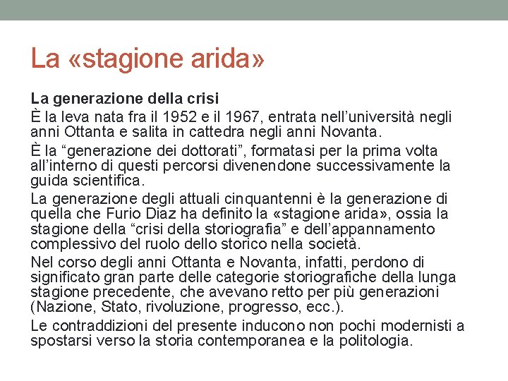 La «stagione arida» La generazione della crisi È la leva nata fra il 1952