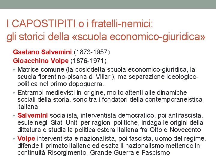 I CAPOSTIPITI o i fratelli-nemici: gli storici della «scuola economico-giuridica» Gaetano Salvemini (1873 -1957)