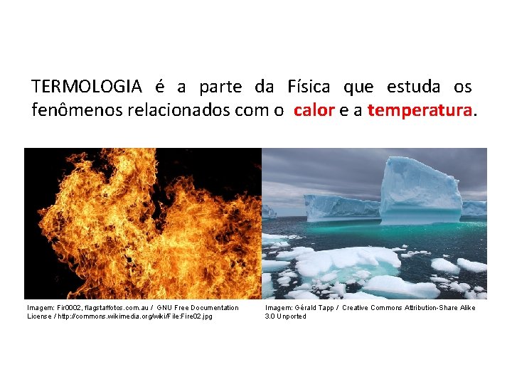 FÍSICA, 2ª Série Escalas Termométricas TERMOLOGIA é a parte da Física que estuda os