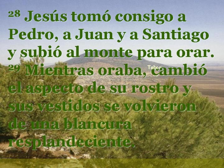 Jesús tomó consigo a Pedro, a Juan y a Santiago y subió al monte Jesús tomó consigo a Pedro, a Juan y a Santiago y subió al monte