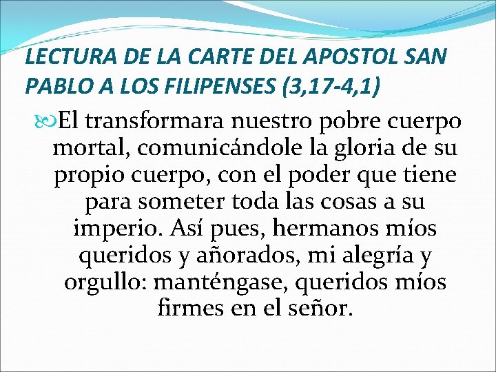 LECTURA DE LA CARTE DEL APOSTOL SAN PABLO A LOS FILIPENSES (3, 17 -4,