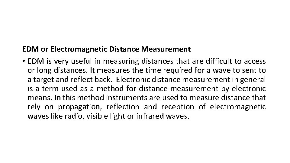 EDM or Electromagnetic Distance Measurement • EDM is very useful in measuring distances that