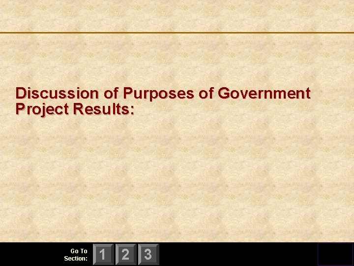 Discussion of Purposes of Government Project Results: Go To Section: 1 2 3 