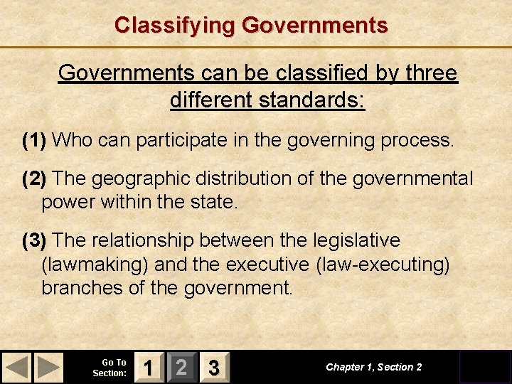 Classifying Governments can be classified by three different standards: (1) Who can participate in