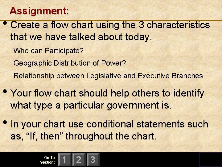 Assignment: • Create a flow chart using the 3 characteristics that we have talked