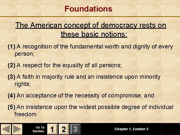 Foundations The American concept of democracy rests on these basic notions: (1) A recognition