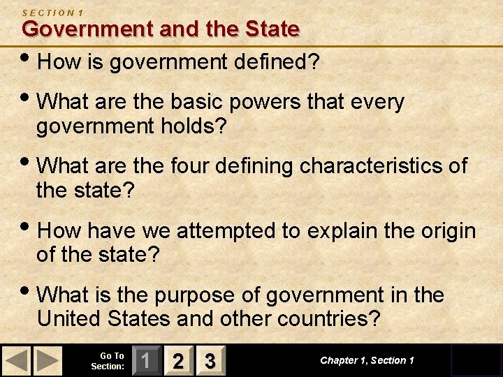SECTION 1 Government and the State • How is government defined? • What are