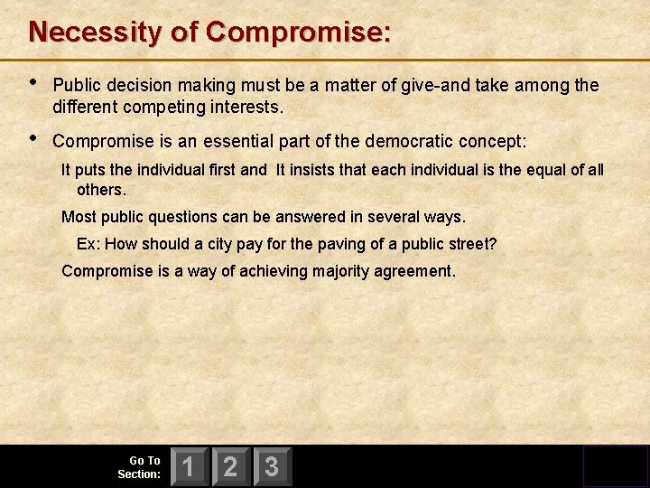 Necessity of Compromise: • Public decision making must be a matter of give-and take