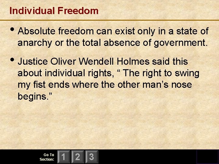 Individual Freedom • Absolute freedom can exist only in a state of anarchy or